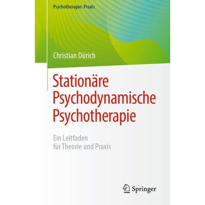 Springer Berlin Stationäre Psychodynamische Psychotherapie Springer Berlin Stationäre Psychodynamische Psychotherapie
