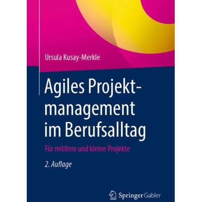 Springer Berlin Agiles Projektmanagement im Berufsalltag Springer Berlin Agiles Projektmanagement im Berufsalltag