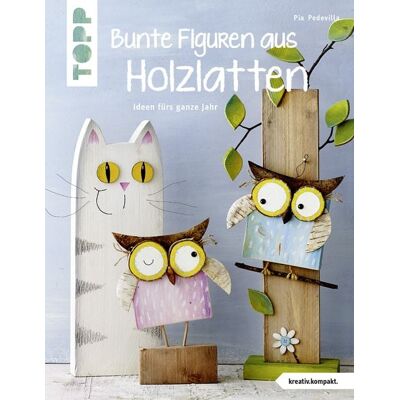 Frechverlag GmbH Bunte Figuren aus Holzlatten (kreativ.kompakt.) Frechverlag GmbH Bunte Figuren aus Holzlatten (kreativ.kompakt.)