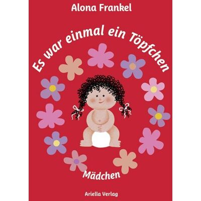 Ariella Verlag Es war einmal ein Töpfchen... Ariella Verlag Es war einmal ein Töpfchen...