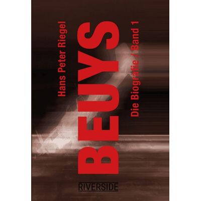 RIVERSIDE Beuys - die Biografie Band 1 RIVERSIDE Beuys - die Biografie Band 1