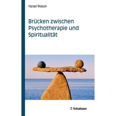 Schattauer Brücken zwischen Psychotherapie und Spiritualität Schattauer Brücken zwischen Psychotherapie und Spiritualität