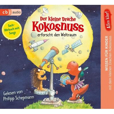 Cbj audio Alles klar! Der kleine Drache Kokosnuss erforscht den Weltraum Cbj audio Alles klar! Der kleine Drache Kokosnuss erforscht den Weltraum