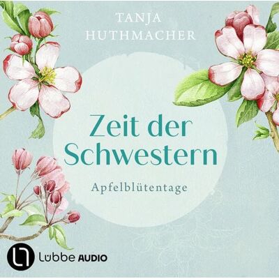 Lübbe Audio Apfelblütentage - Zeit der Schwestern, Teil 1 Lübbe Audio Apfelblütentage - Zeit der Schwestern, Teil 1