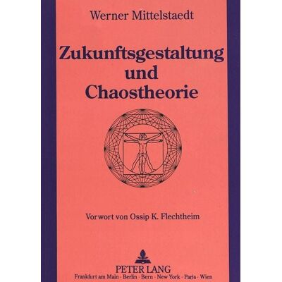 Peter Lang GmbH, Internationaler Verlag der Wissenschaften Zukunftsgestaltung und Chaostheorie Peter Lang GmbH, Internationaler Verlag der Wissenschaften Zukunftsgestaltung und Chaostheorie