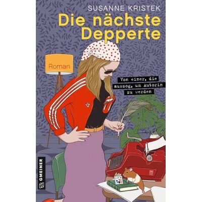 Gmeiner Verlag eBooks Die nächste Depperte Gmeiner Verlag eBooks Die nächste Depperte