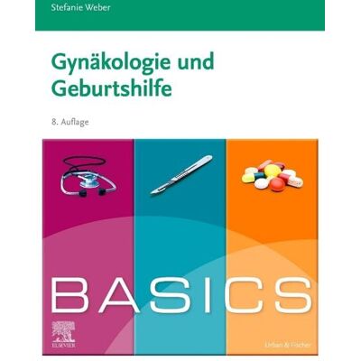 Urban & Fischer in Elsevier BASICS Gynäkologie und Geburtshilfe Urban & Fischer in Elsevier BASICS Gynäkologie und Geburtshilfe