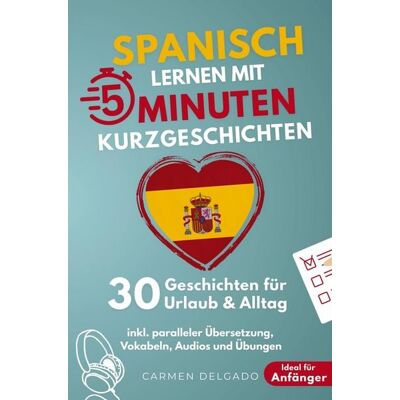 Bookmundo Spanisch lernen mit 5-Minuten Kurzgeschichten 30 einfache & praxisnahe Geschichten für Urlaub & Alltag Bookmundo Spanisch lernen mit 5-Minuten Kurzgeschichten 30 einfache & praxisnahe Geschichten für Urlaub & Alltag