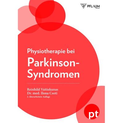 Richard Pflaum Verlag Physiotherapie bei Parkinson-Syndromen Richard Pflaum Verlag Physiotherapie bei Parkinson-Syndromen