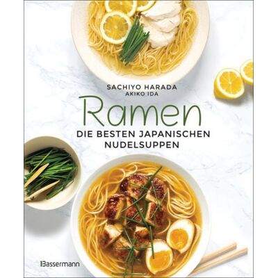 Bassermann Ramen - die besten japanischen Nudelsuppen. 46 Rezepte, höchstens 6 Zutaten! Bassermann Ramen - die besten japanischen Nudelsuppen. 46 Rezepte, höchstens 6 Zutaten!
