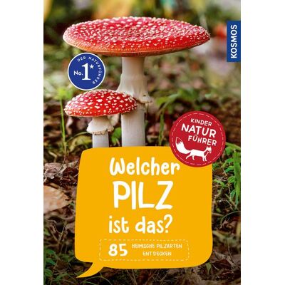 Kosmos Welcher Pilz ist das? Kindernaturführer Kosmos Welcher Pilz ist das? Kindernaturführer