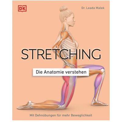 Dorling Kindersley Stretching - Die Anatomie verstehen Dorling Kindersley Stretching - Die Anatomie verstehen