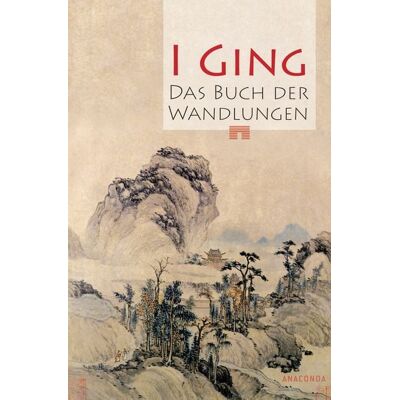 Anaconda I Ging. Das Buch der Wandlungen Anaconda I Ging. Das Buch der Wandlungen