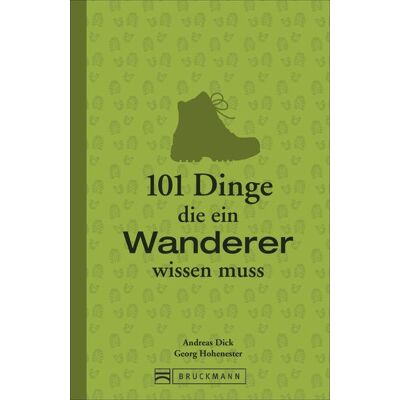 Bruckmann 101 Dinge, die ein Wanderer wissen muss Bruckmann 101 Dinge, die ein Wanderer wissen muss