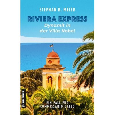 Gmeiner Verlag eBooks Riviera Express - Dynamit in der Villa Nobel Gmeiner Verlag eBooks Riviera Express - Dynamit in der Villa Nobel