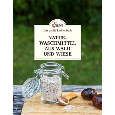 Servus Das große kleine Buch: Naturwaschmittel aus Wald und Wiese Servus Das große kleine Buch: Naturwaschmittel aus Wald und Wiese