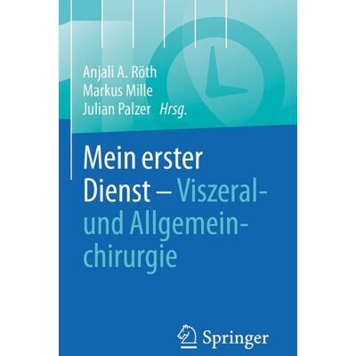 Springer Berlin Mein erster Dienst - Viszeral- und Allgemeinchirurgie Springer Berlin Mein erster Dienst - Viszeral- und Allgemeinchirurgie