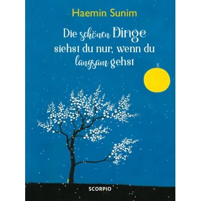 Scorpio Verlag Die schönen Dinge siehst du nur, wenn du langsam gehst Scorpio Verlag Die schönen Dinge siehst du nur, wenn du langsam gehst