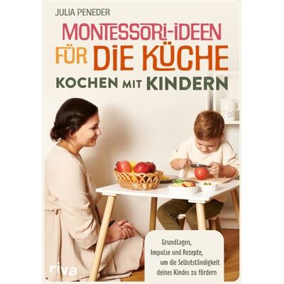 Riva Montessori-Ideen für die Küche – Kochen mit Kindern Riva Montessori-Ideen für die Küche – Kochen mit Kindern