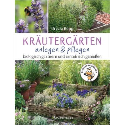 Bassermann Kräutergärten anlegen und pflegen. Biologisch gärtnern und genießen Bassermann Kräutergärten anlegen und pflegen. Biologisch gärtnern und genießen