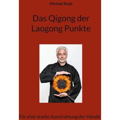 BoD – Books on Demand Das Qigong der Laogong-Punkte BoD – Books on Demand Das Qigong der Laogong-Punkte