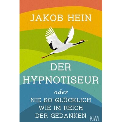 KiWi eBooks Der Hypnotiseur oder Nie so glücklich wie im Reich der Gedanken KiWi eBooks Der Hypnotiseur oder Nie so glücklich wie im Reich der Gedanken