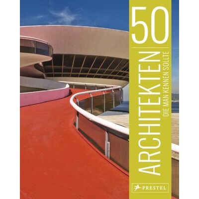 Prestel 50 Architekten, die man kennen sollte Prestel 50 Architekten, die man kennen sollte