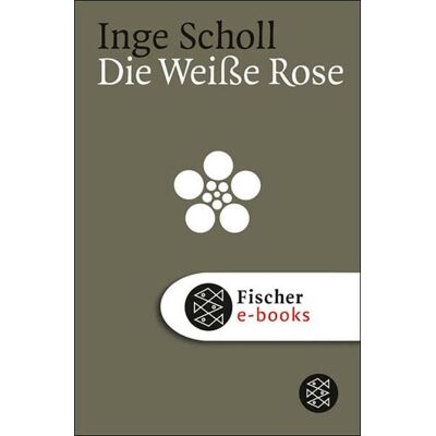Fischer E-Books Die Weiße Rose Fischer E-Books Die Weiße Rose