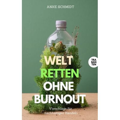 Trabanten Verlag Berlin Welt retten ohne Burnout Trabanten Verlag Berlin Welt retten ohne Burnout