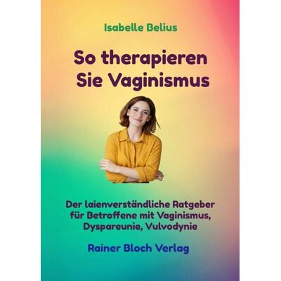 Bloch, Rainer So therapieren Sie Vaginismus Bloch, Rainer So therapieren Sie Vaginismus