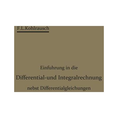 Springer Berlin Einführung in die Differential- und Integralrechnung nebst Differentialgleichungen Springer Berlin Einführung in die Differential- und Integralrechnung nebst Differentialgleichungen