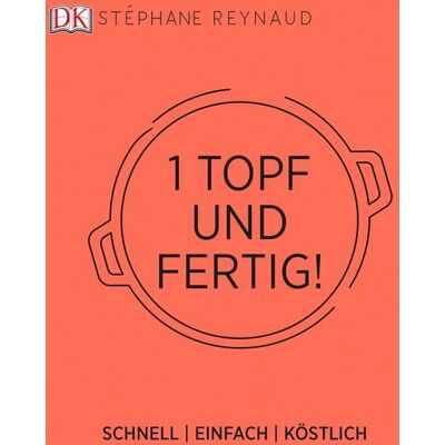 DK Verlag Dorling Kindersley Ein Topf und fertig! DK Verlag Dorling Kindersley Ein Topf und fertig!