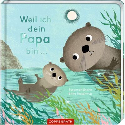 Coppenrath Weil ich dein Papa bin ... Coppenrath Weil ich dein Papa bin ...