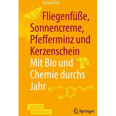 Springer Berlin Fliegenfüße, Sonnencreme, Pfefferminz und Kerzenschein Mit Bio und Chemie durchs Jahr Springer Berlin Fliegenfüße, Sonnencreme, Pfefferminz und Kerzenschein Mit Bio und Chemie durchs Jahr
