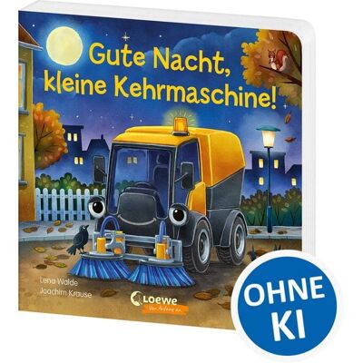 Loewe Gute Nacht, kleine Kehrmaschine! Loewe Gute Nacht, kleine Kehrmaschine!