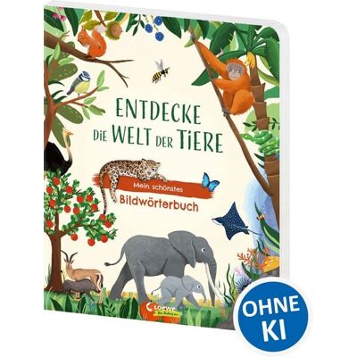 Loewe Entdecke die Welt der Tiere - Mein schönstes Bildwörterbuch Loewe Entdecke die Welt der Tiere - Mein schönstes Bildwörterbuch