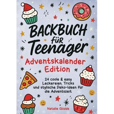 Natalie Gödde Backbuch für Teenager Adventskalender-Edition mit Farbfotos Natalie Gödde Backbuch für Teenager Adventskalender-Edition mit Farbfotos