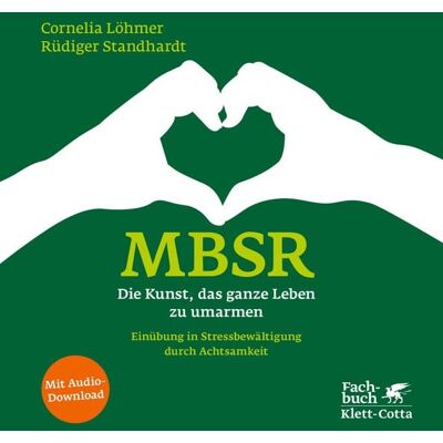 Klett Cotta MBSR - Die Kunst, das ganze Leben zu umarmen Klett Cotta MBSR - Die Kunst, das ganze Leben zu umarmen