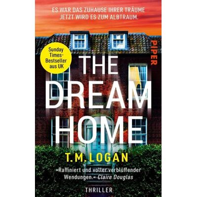 Piper ebooks The Dream Home - Es war das Zuhause ihrer Träume. Jetzt wird es zum Albtraum. Piper ebooks The Dream Home - Es war das Zuhause ihrer Träume. Jetzt wird es zum Albtraum.