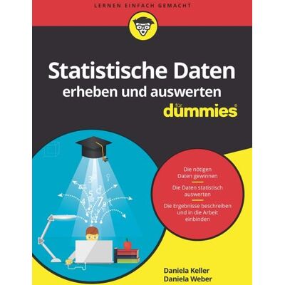 Wiley-VCH Statistische Daten erheben und auswerten für Dummies Wiley-VCH Statistische Daten erheben und auswerten für Dummies
