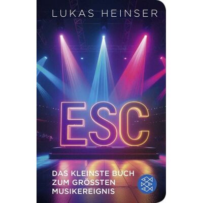 Fischer Taschenbuch Verlag ESC – Das kleinste Buch zum größten Musikereignis Fischer Taschenbuch Verlag ESC – Das kleinste Buch zum größten Musikereignis
