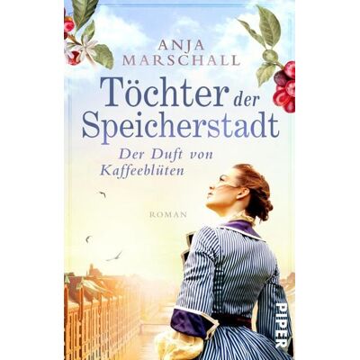 Piper ebooks Töchter der Speicherstadt - Der Duft von Kaffeeblüten Piper ebooks Töchter der Speicherstadt - Der Duft von Kaffeeblüten