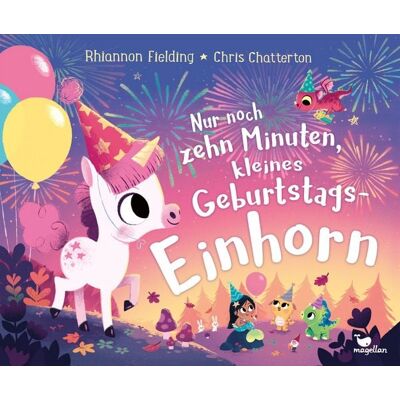 Magellan Nur noch zehn Minuten, kleines Geburtstagseinhorn Magellan Nur noch zehn Minuten, kleines Geburtstagseinhorn