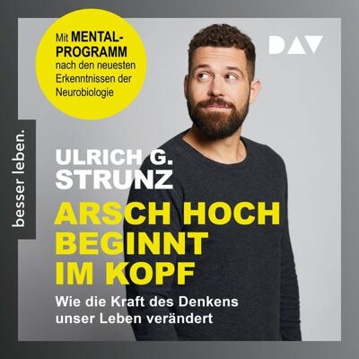 Der Audio Verlag Arsch hoch beginnt im Kopf. Das Denken trainieren – durchstarten zum Erfolg Der Audio Verlag Arsch hoch beginnt im Kopf. Das Denken trainieren – durchstarten zum Erfolg