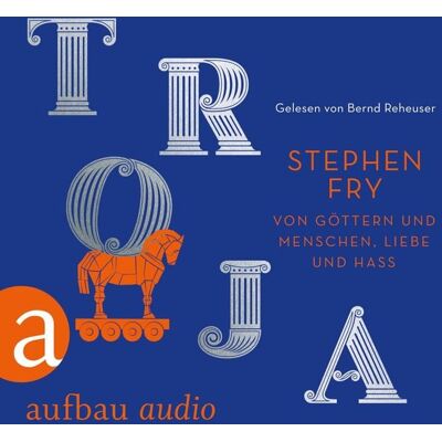 Aufbau Audio Troja - Von Göttern und Menschen, Liebe und Hass Aufbau Audio Troja - Von Göttern und Menschen, Liebe und Hass