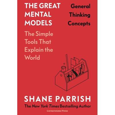 Cornerstone The Great Mental Models: General Thinking Concepts Cornerstone The Great Mental Models: General Thinking Concepts