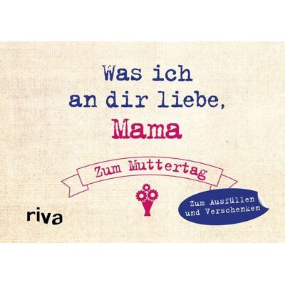 Riva Was ich an dir liebe, Mama – Zum Muttertag Riva Was ich an dir liebe, Mama – Zum Muttertag