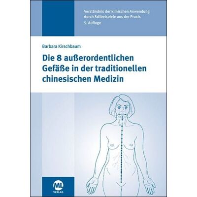 Mgo fachverlage Die 8 außerordentlichen Gefäße in der traditionellen chinesischen Medizin Mgo fachverlage Die 8 außerordentlichen Gefäße in der traditionellen chinesischen Medizin
