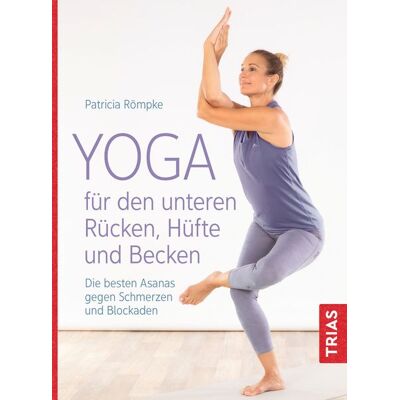 TRIAS Yoga für den unteren Rücken, Hüfte und Becken TRIAS Yoga für den unteren Rücken, Hüfte und Becken