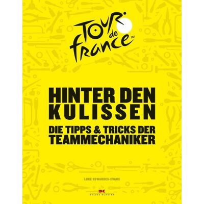 Delius Klasing Hinter den Kulissen der Tour de France Delius Klasing Hinter den Kulissen der Tour de France